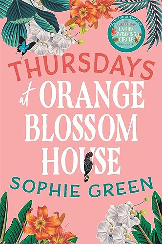 Thursdays at Orange Blossom House: an uplifting story of friendship, hope and following your dreams from the international bestseller von Sphere